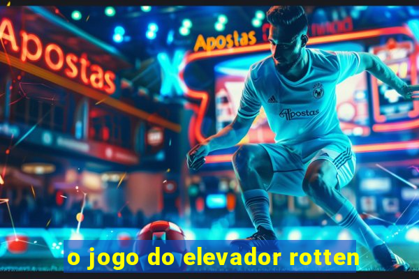 o jogo do elevador rotten